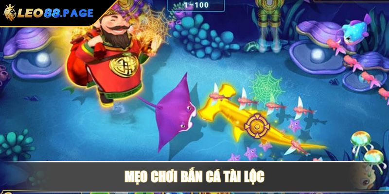 Bắn cá tài lộc - Đại Dương Sắc Màu Săn Thưởng Cực Đã 4 Mẹo chơi Bắn cá tài lộc