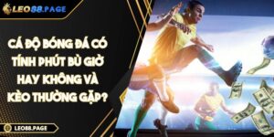 Cá Độ Bóng Đá Có Tính Phút Bù Giờ Hay Không Và Kèo Thường Gặp?