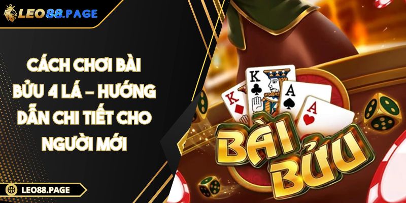 Cách Chơi Bài Bửu 4 Lá – Hướng Dẫn Chi Tiết Cho Người Mới 1 Cách Chơi Bài Bửu 4 Lá – Hướng Dẫn Chi Tiết Cho Người Mới