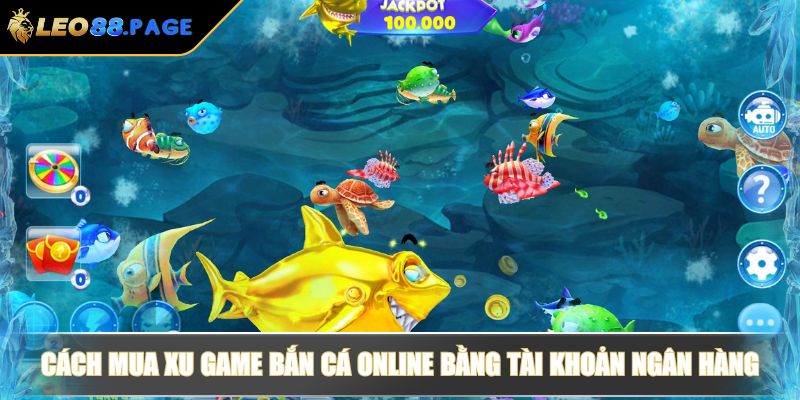 Cách Mua Xu Game Bắn Cá Online Từ A Đến Z Cho Người Mới 3 Cách mua xu game bắn cá online bằng tài khoản ngân hàng
