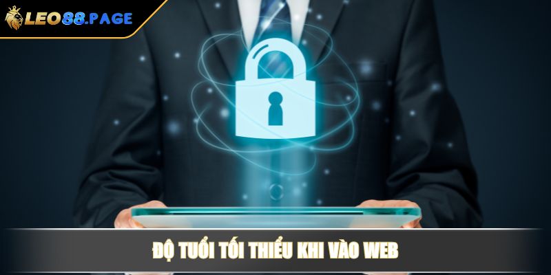 Chính Sách Bảo Mật Của LEO88 Và Quy Định Mới Nhất 2025 4 Độ tuổi tối thiểu khi vào web