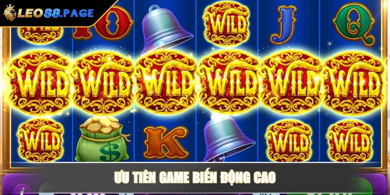 Game Nào Dễ Nổ Hũ Nhất Và Bí Quyết Chọn Trò Chơi Tại LEO88 4 Ưu tiên game biến động cao
