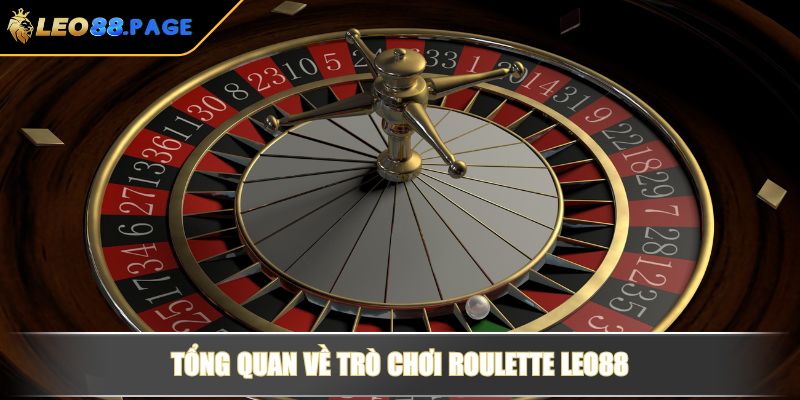 Roulette LEO88 - Cách Chơi Và Bí Quyết Thắng Cược Hiệu Quả 2 Tổng quan về trò chơi Roulette LEO88