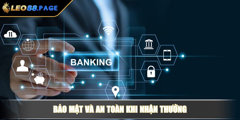 Rút Tiền LEO88 Nhanh Chóng Và An Toàn Qua 2 Phương Thức 2 Bảo mật và an toàn khi nhận thưởng