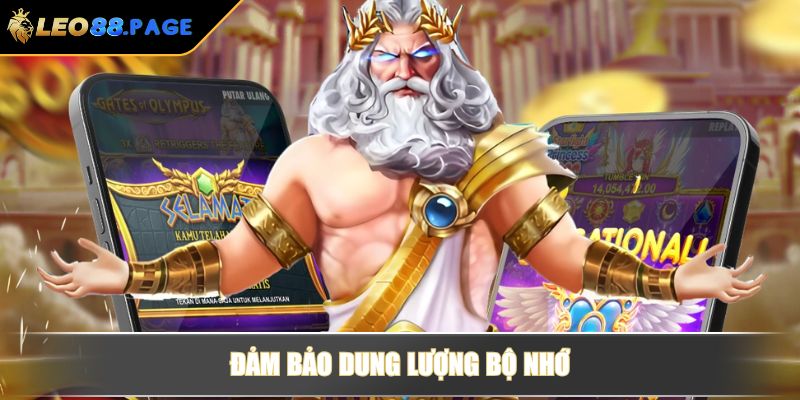 Tải App LEO88 Đơn Giản Theo Hướng Dẫn Và Lợi Ích Trải Nghiệm 4 Đảm bảo dung lượng bộ nhớ