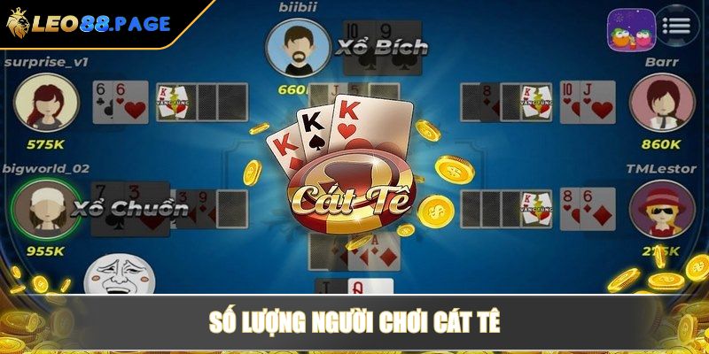 Cách Chơi Bài Cát Tê Online Với Hướng Dẫn Chi Tiết Luật, Mẹo Hay 2 Số lượng người chơi Cát Tê