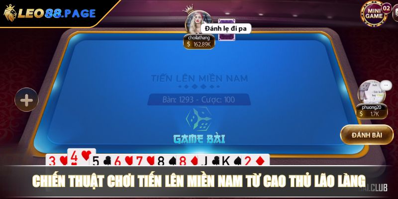 Cách Chơi Tiến Lên Miền Nam Chuẩn Xác Từ Cao Thủ Tại LEO88 4 Chiến thuật chơi Tiến Lên Miền Nam từ cao thủ lão làng